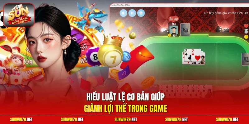 Hiểu luật lệ cơ bản giúp giành lợi thế trong game