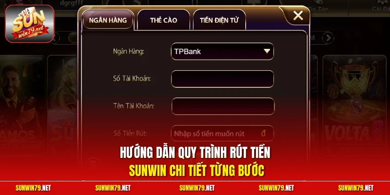 Hướng dẫn quy trình rút tiền SUNWIN chi tiết từng bước