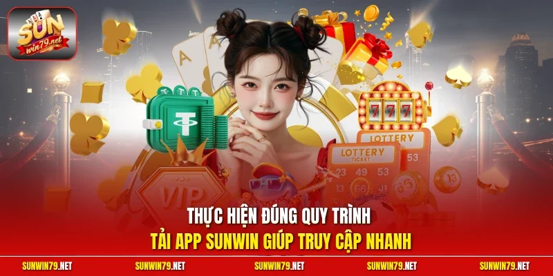Đăng Nhập SUNWIN | Truy Cập Hệ Thống Cổng Game Uy Tín 2026 3 Sunwin Thực hiện đúng quy trình tải app SUNWIN giúp truy cập nhanh