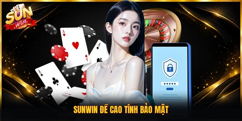 Sunwin đề cao tính bảo mật